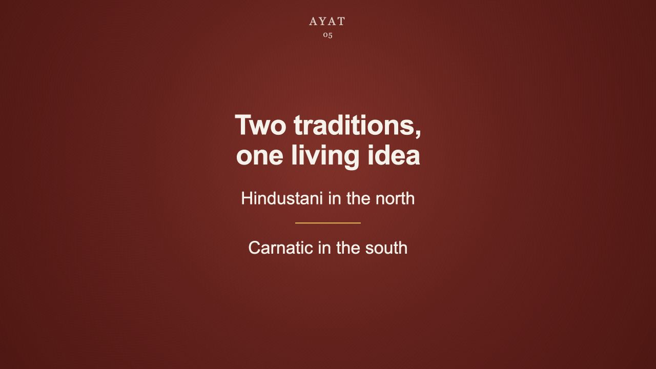 AYATAARA · Indian Classical Music, slide 5: Two traditions, one living idea