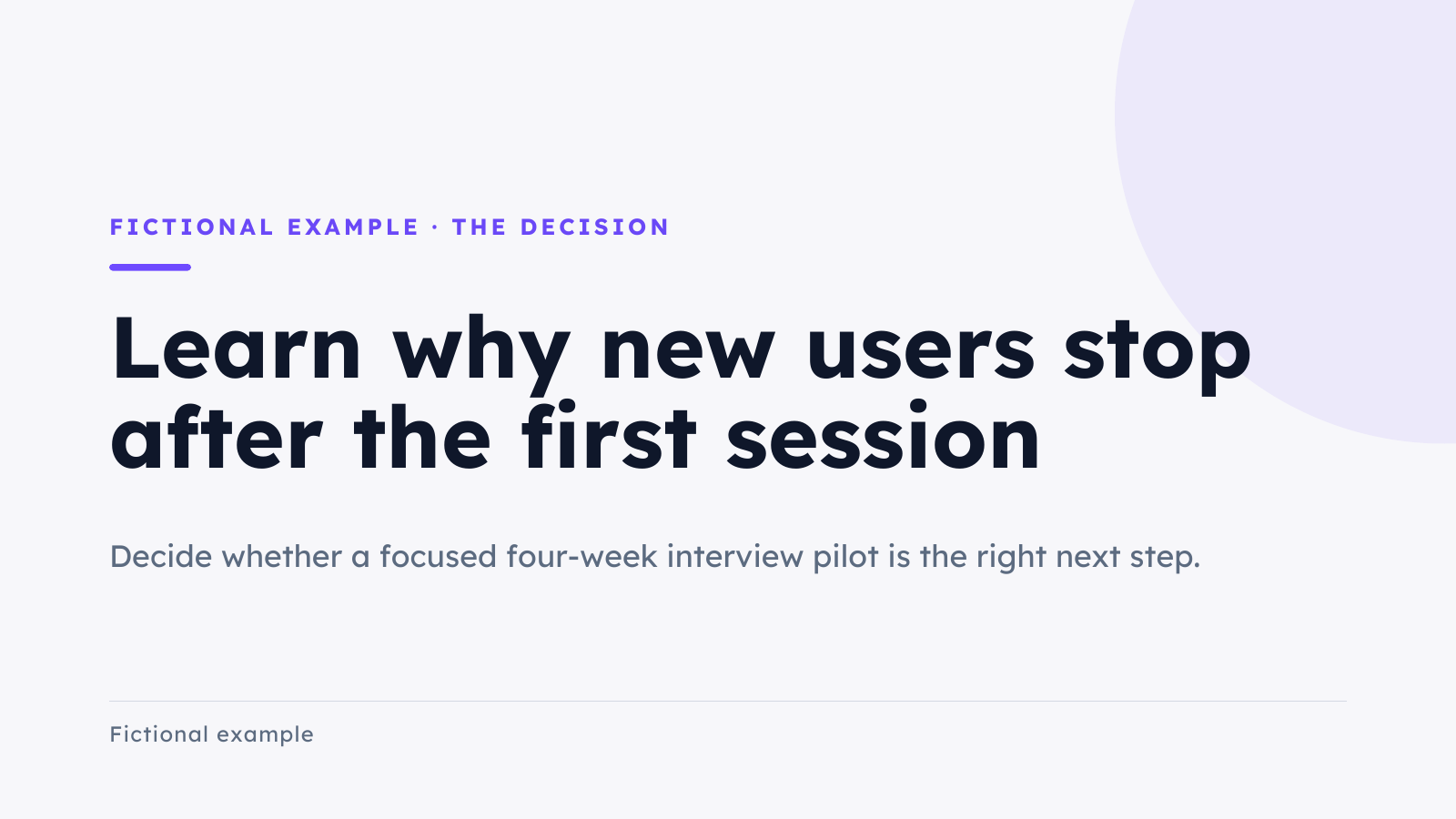 Slide explaining the decision to learn why new users stop after their first session